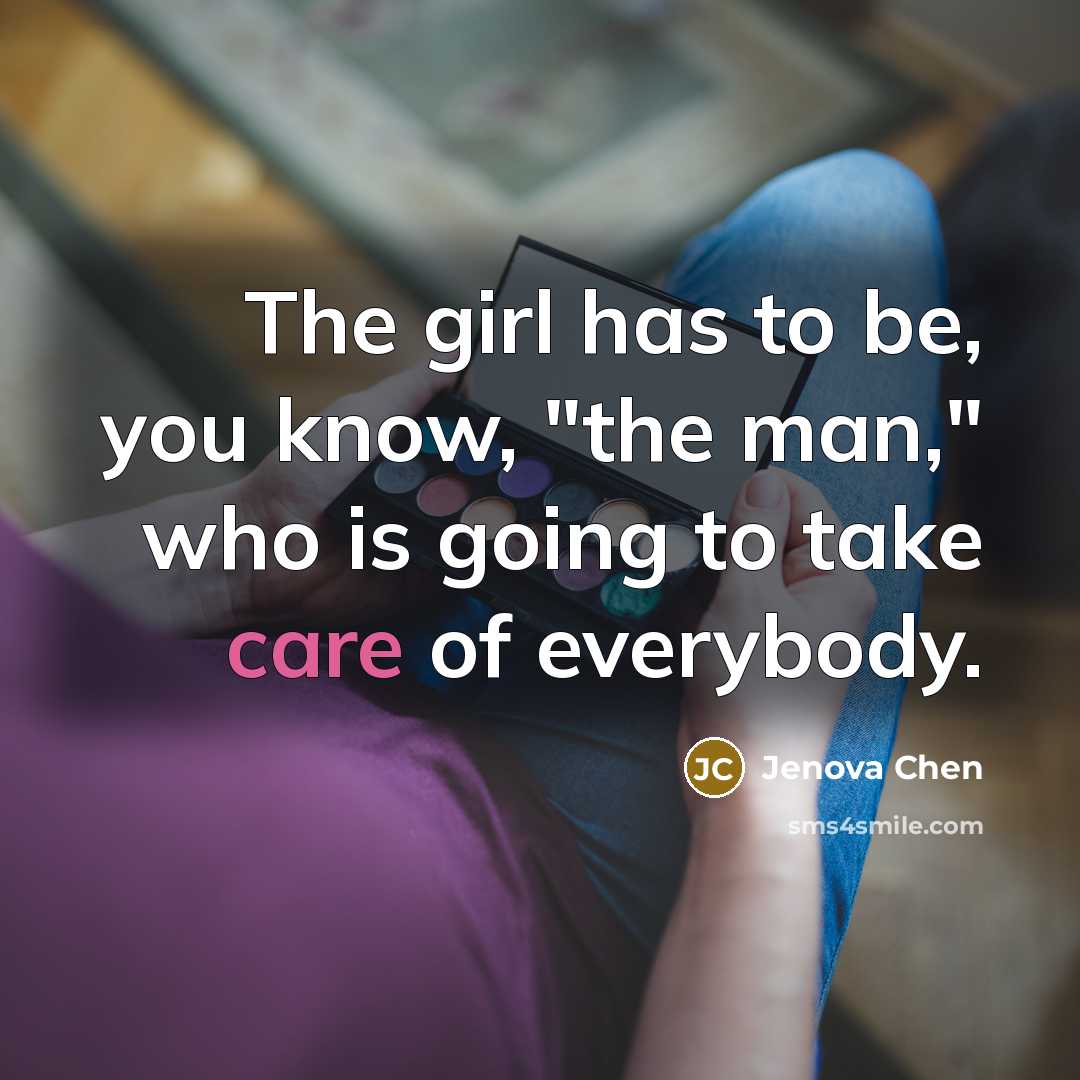 “The girl has to be, you know, "the man," who…” quote by Jenova Chen