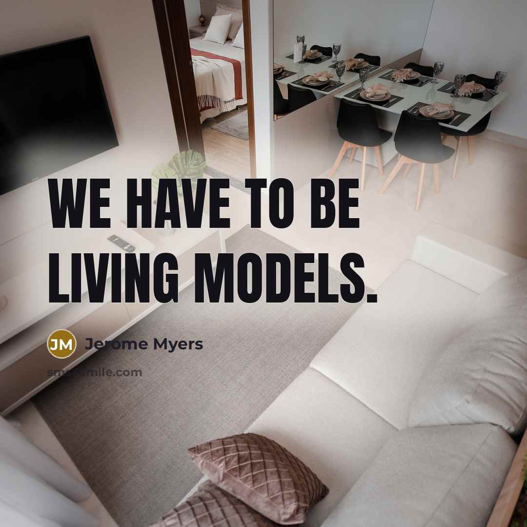 “We have to be living models.” quote by Jerome Myers