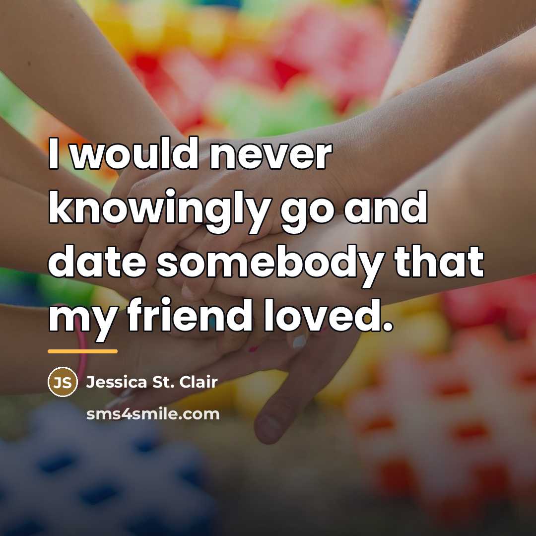 “I would never knowingly go and date somebody that my…” quote by Jessica St. Clair