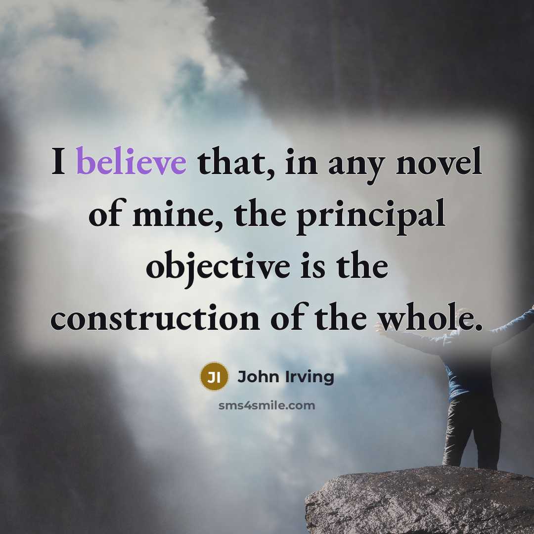 “I believe that, in any novel of mine, the principal…” quote by John Irving