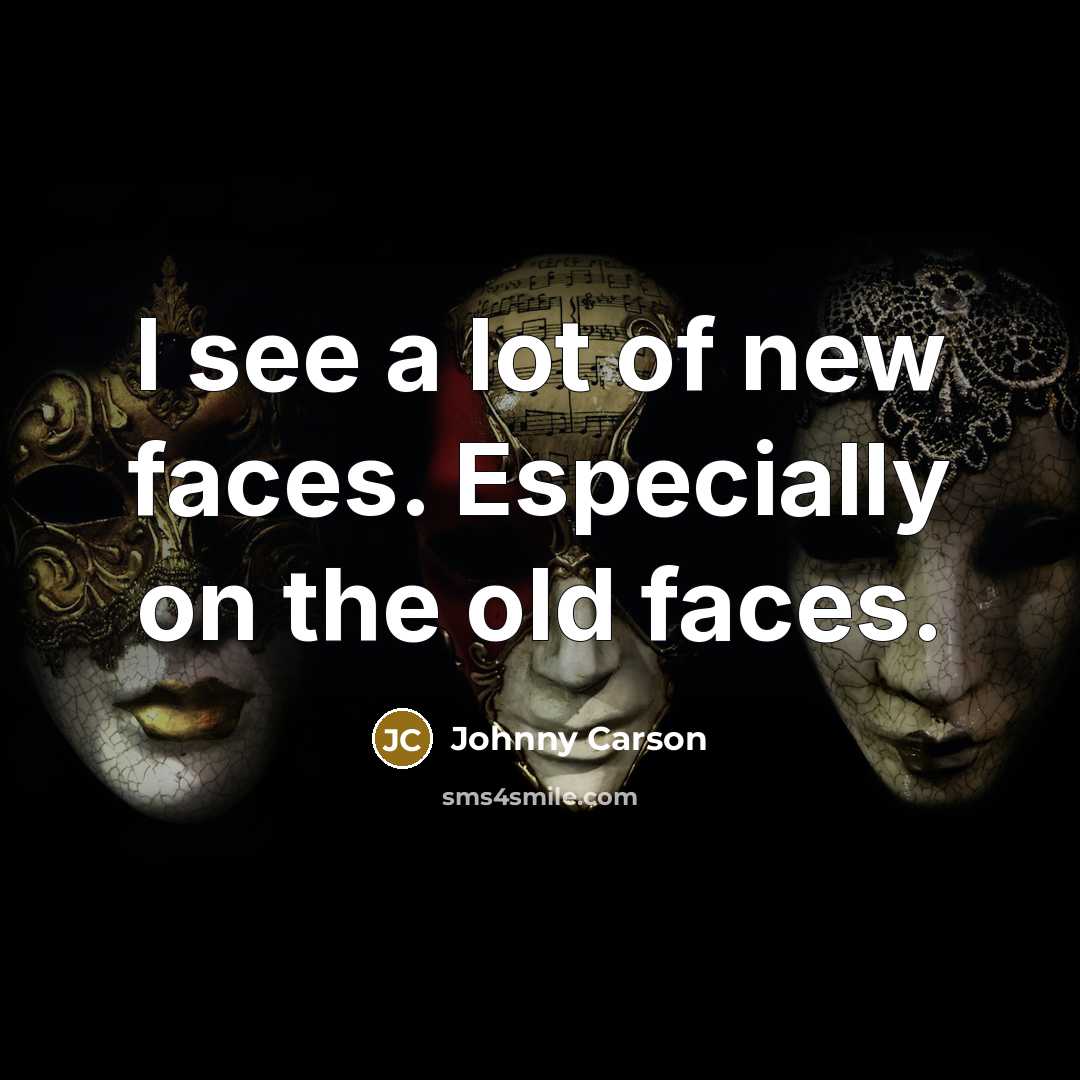 “I see a lot of new faces. Especially on the…” quote by Johnny Carson