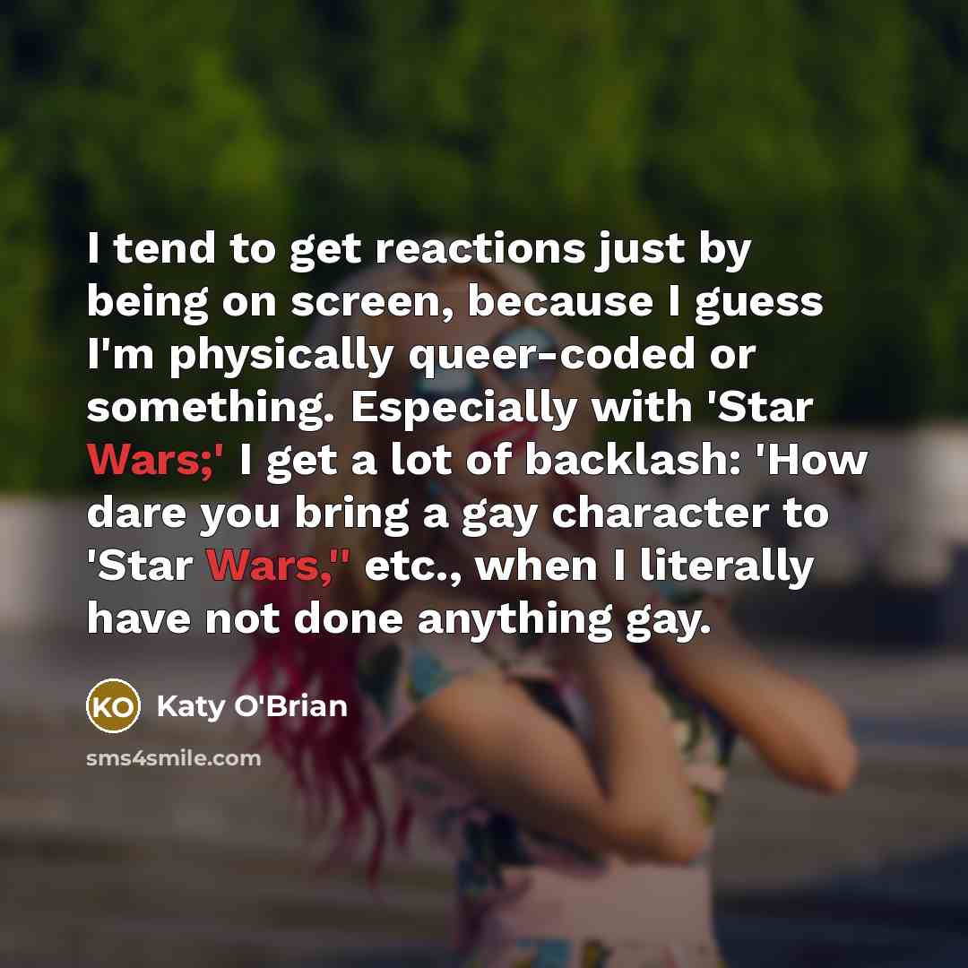 “I tend to get reactions just by being on screen,…” quote by Katy O'Brian