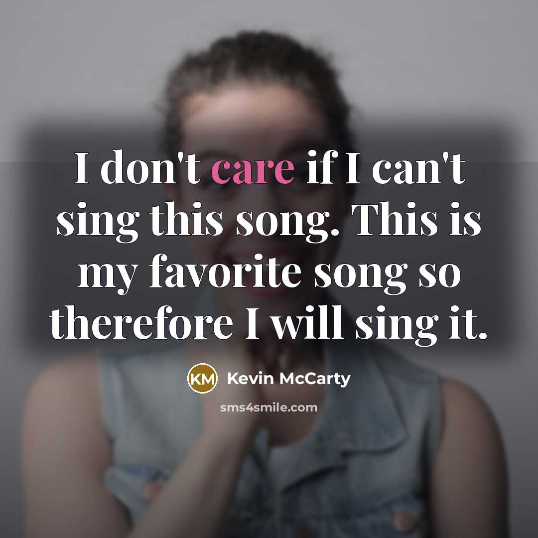 “I don't care if I can't sing this song. This…” quote by Kevin McCarty