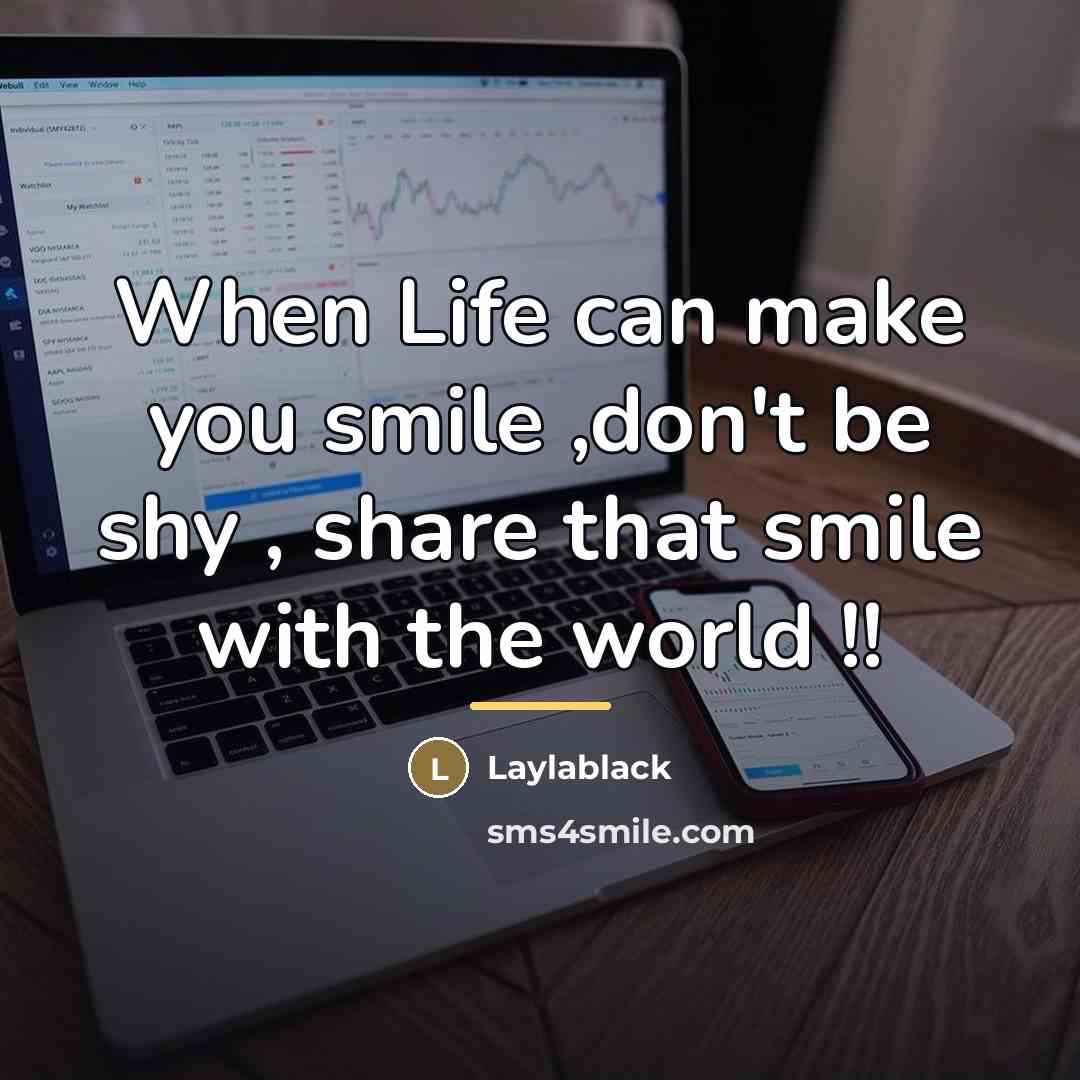 “When Life can make you smile ,don't be shy ,…” quote by Laylablack