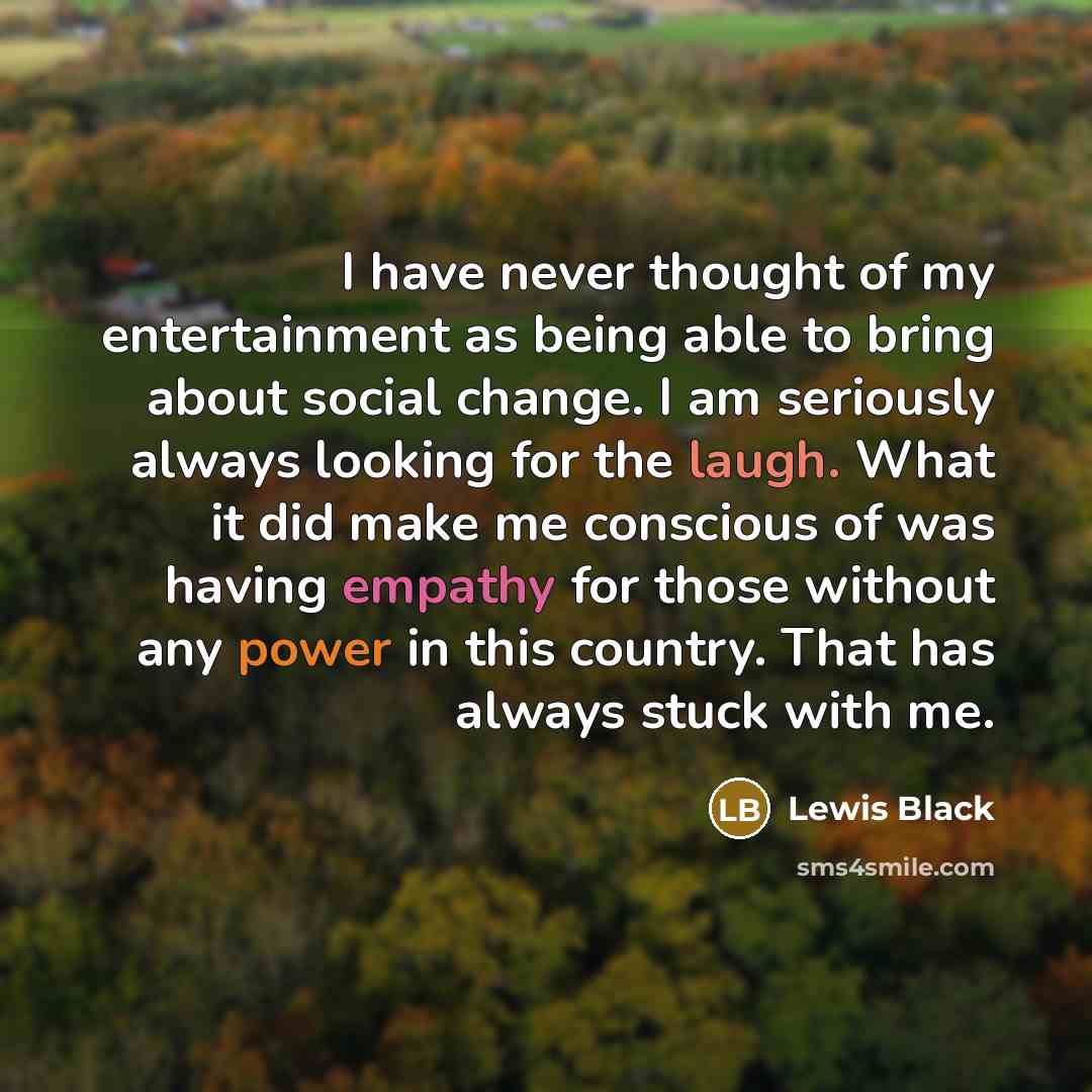 “I have never thought of my entertainment as being able…” quote by Lewis Black