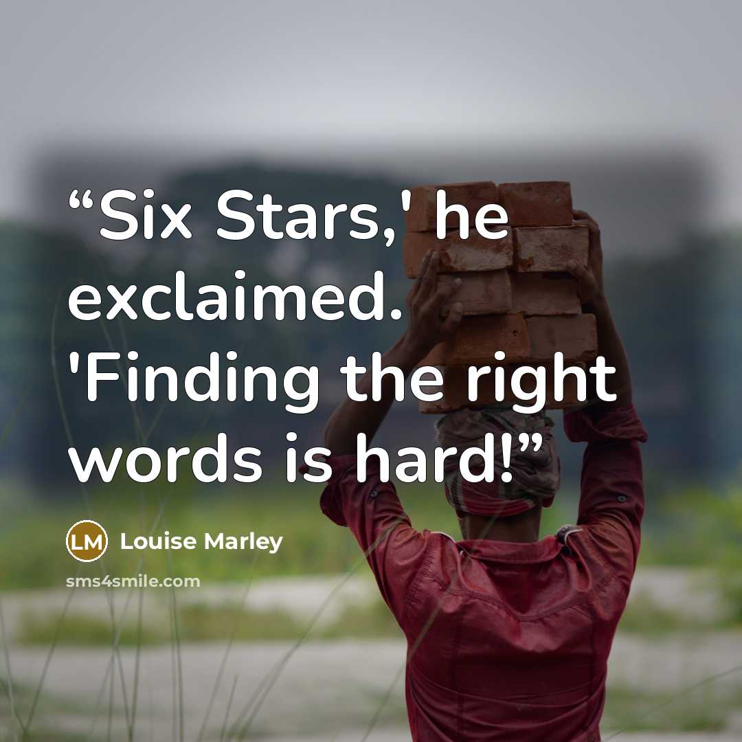 “Six Stars,' he exclaimed. 'Finding the right words is hard!” quote by Louise Marley
