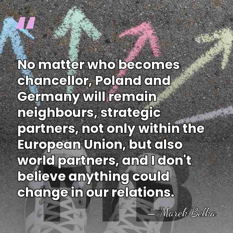 No matter who becomes chancellor, Poland and Germany will remain neighbours, strategic&hellip; - Marek Belka