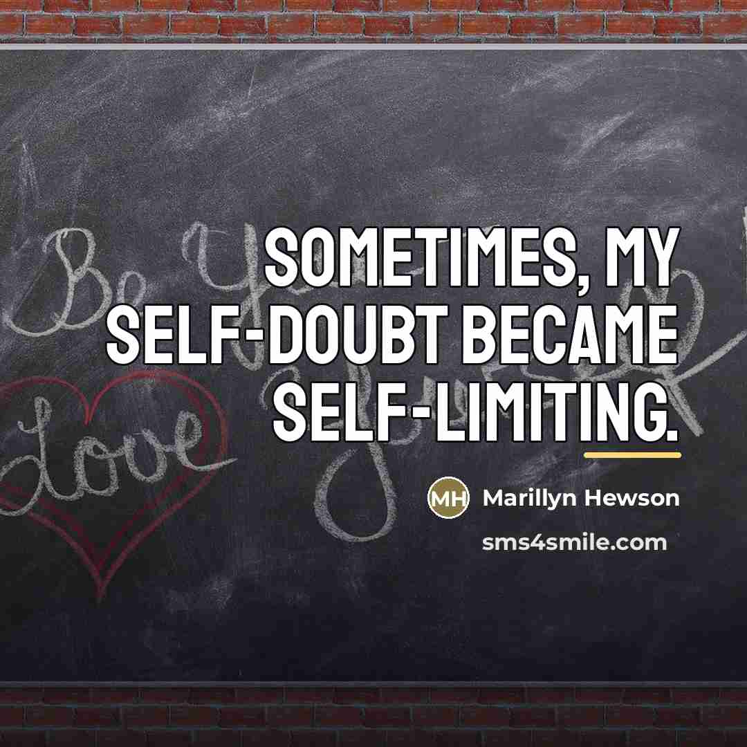 “Sometimes, my self-doubt became self-limiting.…” quote by Marillyn Hewson