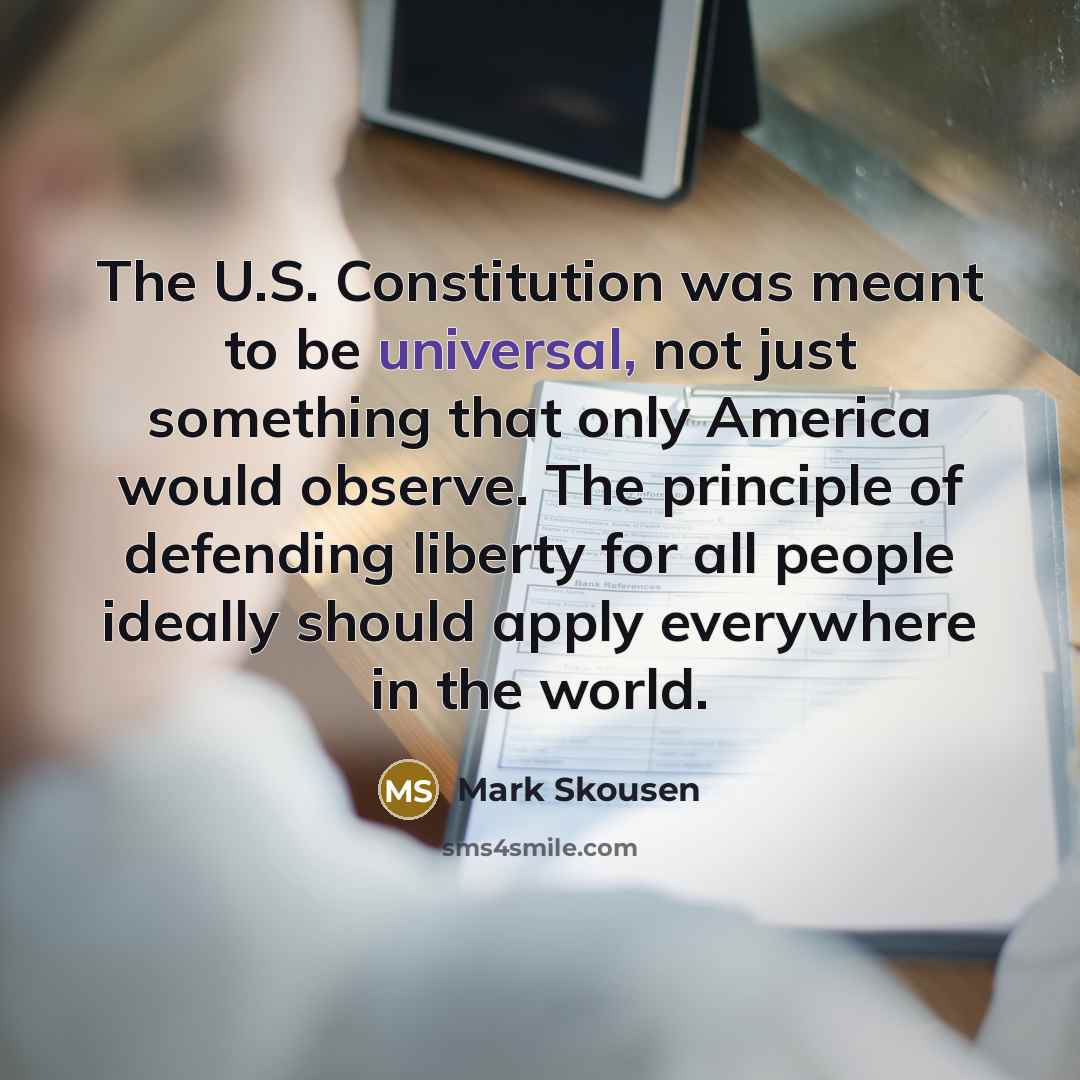 “The U.S. Constitution was meant to be universal, not just…” quote by Mark Skousen