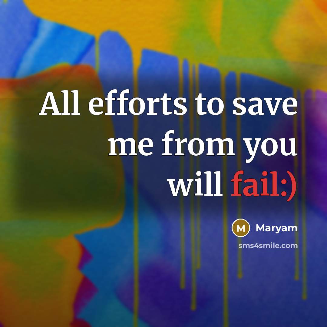 “All efforts to save me from you will fail:)…” quote by Maryam