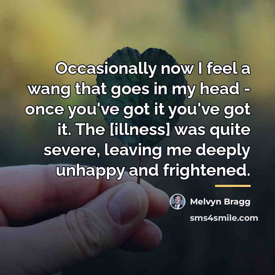 “Occasionally now I feel a wang that goes in my…” quote by Melvyn Bragg