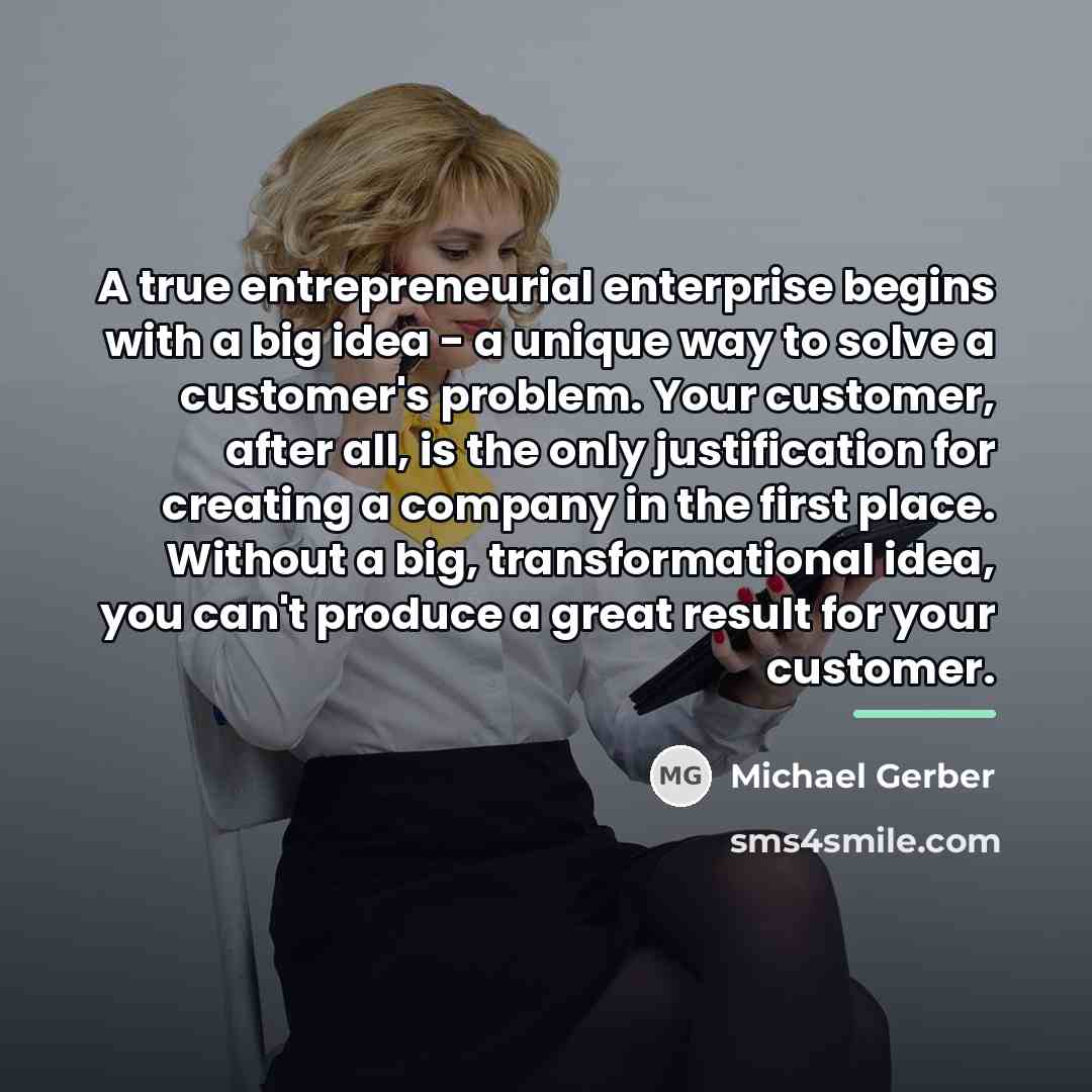 “A true entrepreneurial enterprise begins with a big idea -…” quote by Michael Gerber