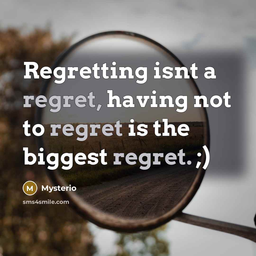 “Regretting isnt a regret, having not to regret is the…” quote by Mysterio