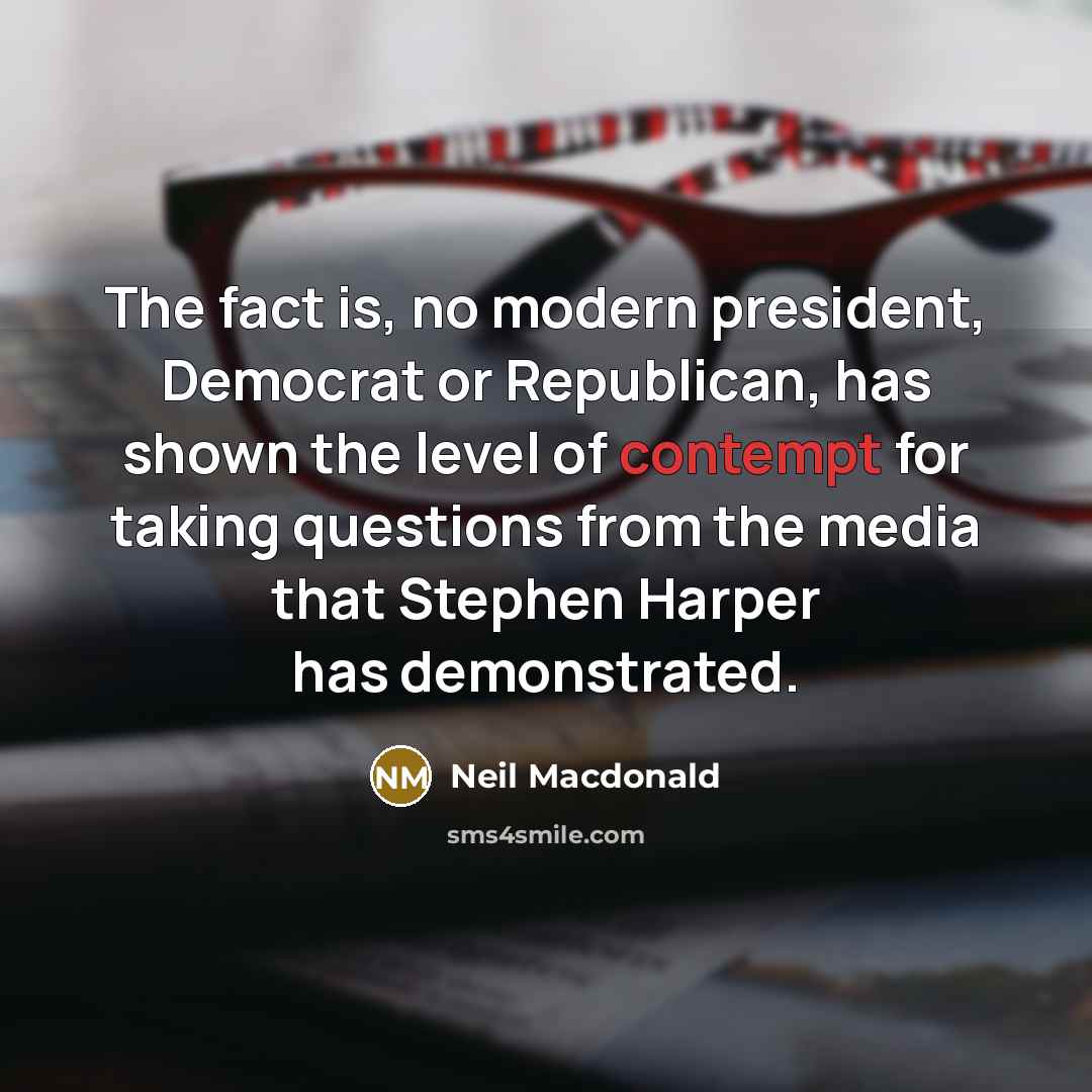 “The fact is, no modern president, Democrat or Republican, has…” quote by Neil Macdonald