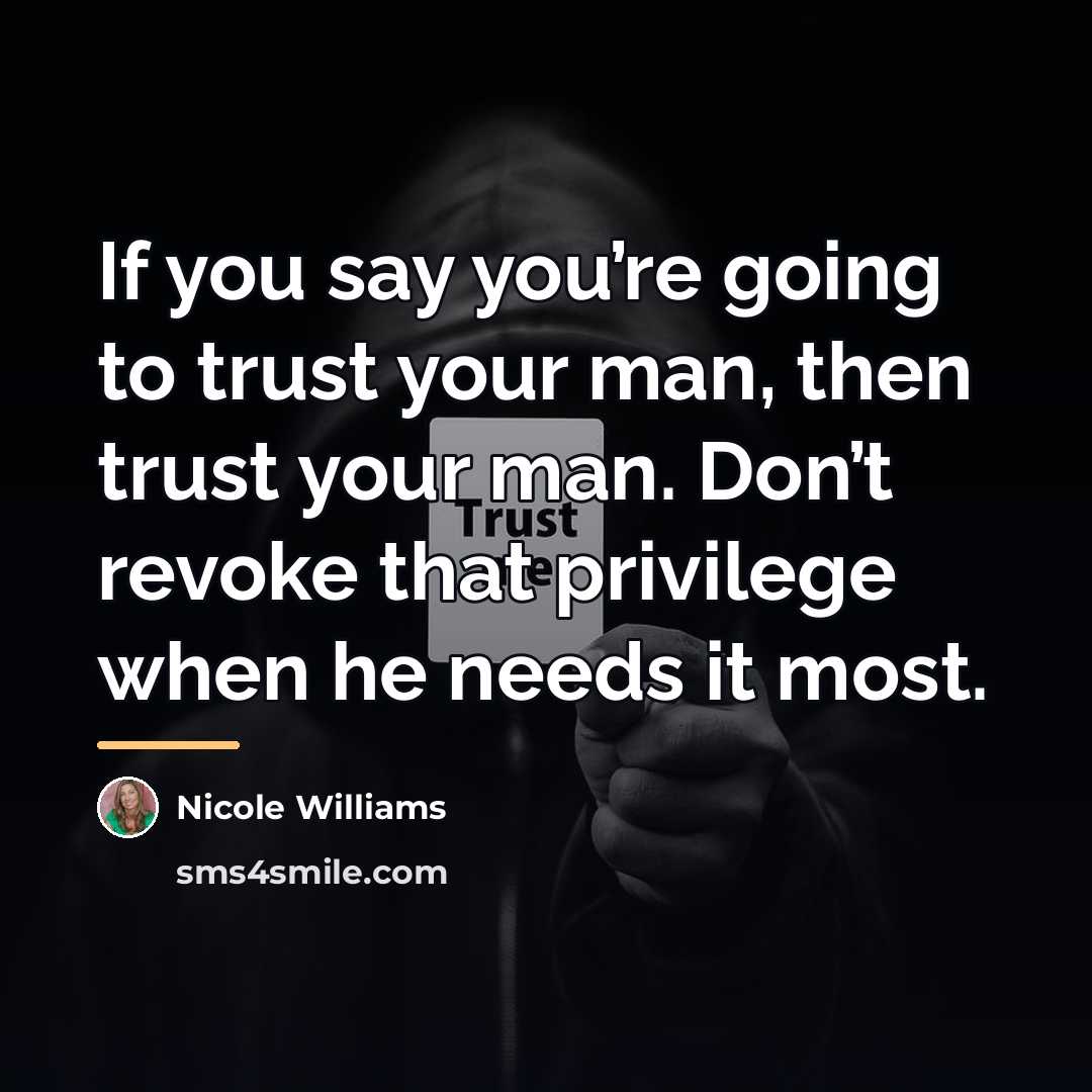 “If you say you’re going to trust your man, then…” quote by Nicole Williams