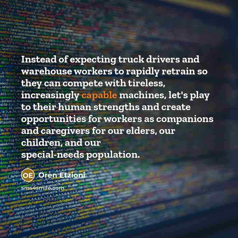 “Instead of expecting truck drivers and warehouse workers to rapidly…” quote by Oren Etzioni