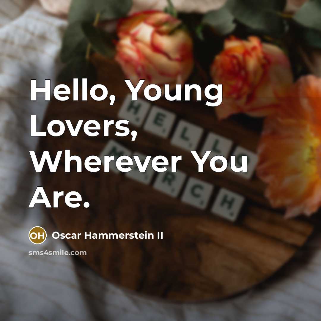 “Hello, Young Lovers, Wherever You Are.…” quote by Oscar Hammerstein II
