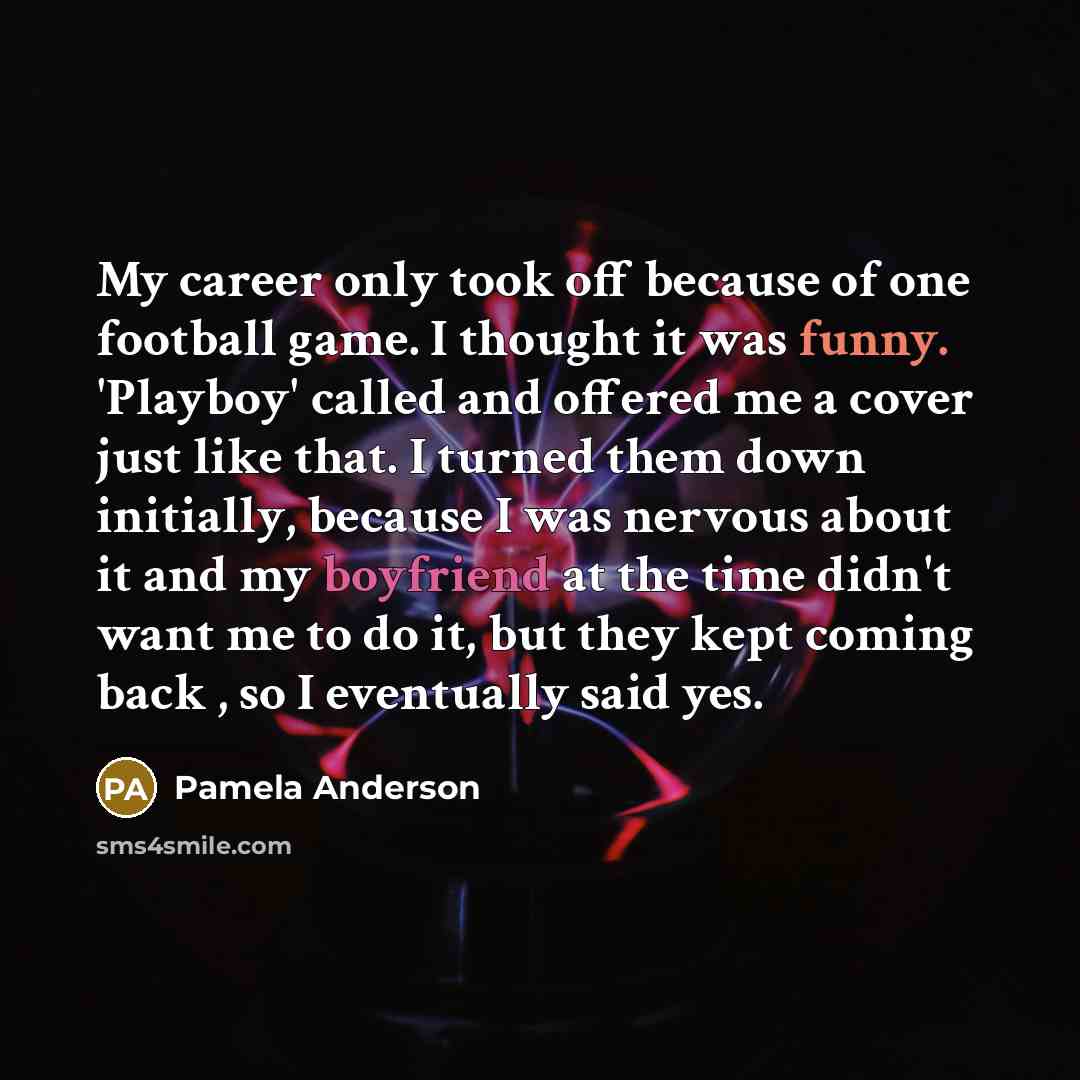 “My career only took off because of one football game.…” quote by Pamela Anderson