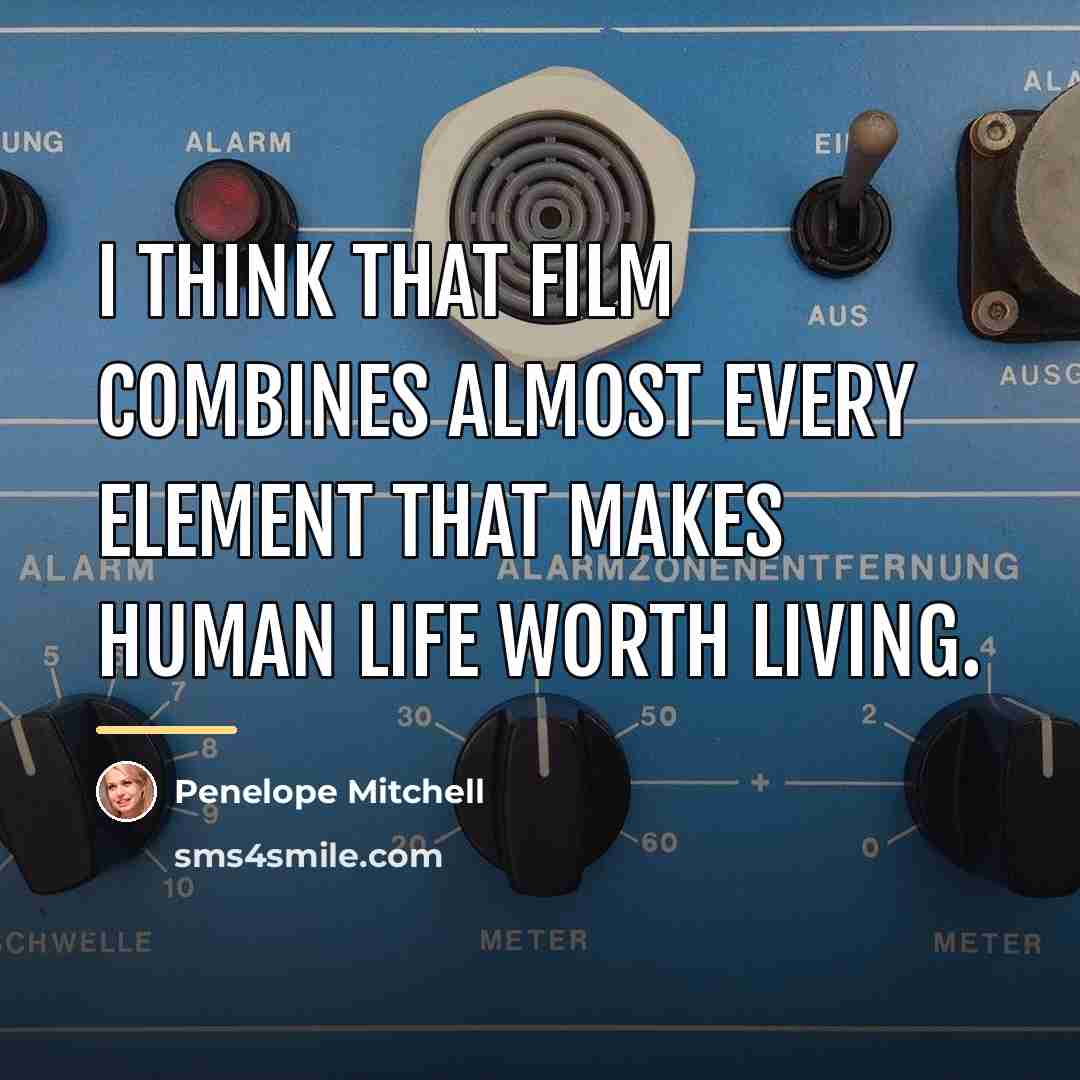 “I think that film combines almost every element that makes…” quote by Penelope Mitchell