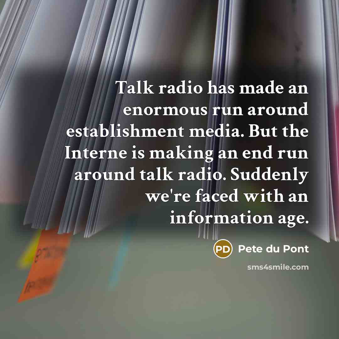 “Talk radio has made an enormous run around establishment media.…” quote by Pete du Pont
