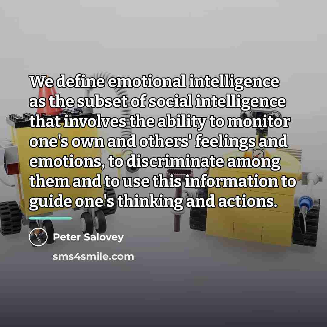 “We define emotional intelligence as the subset of social intelligence…” quote by Peter Salovey