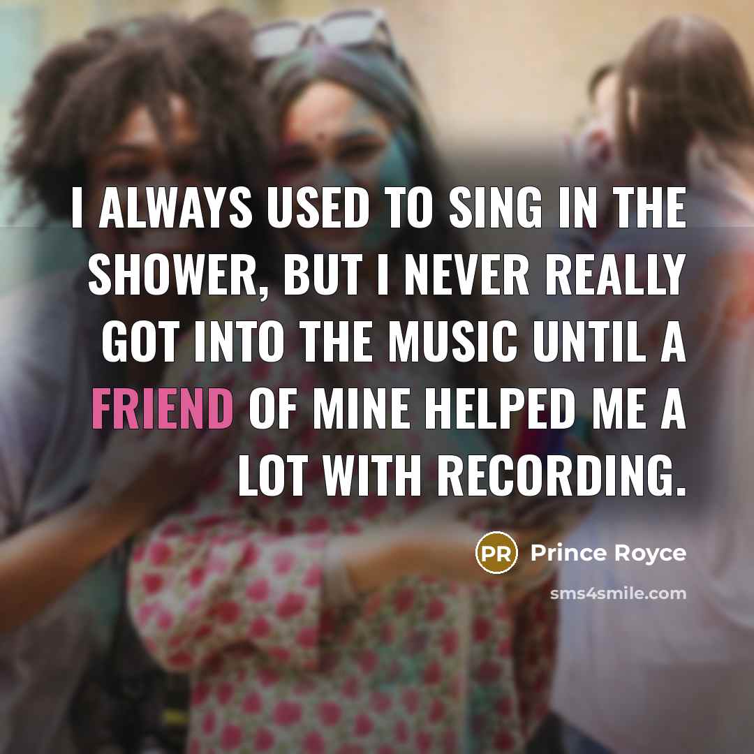 “I always used to sing in the shower, but I…” quote by Prince Royce
