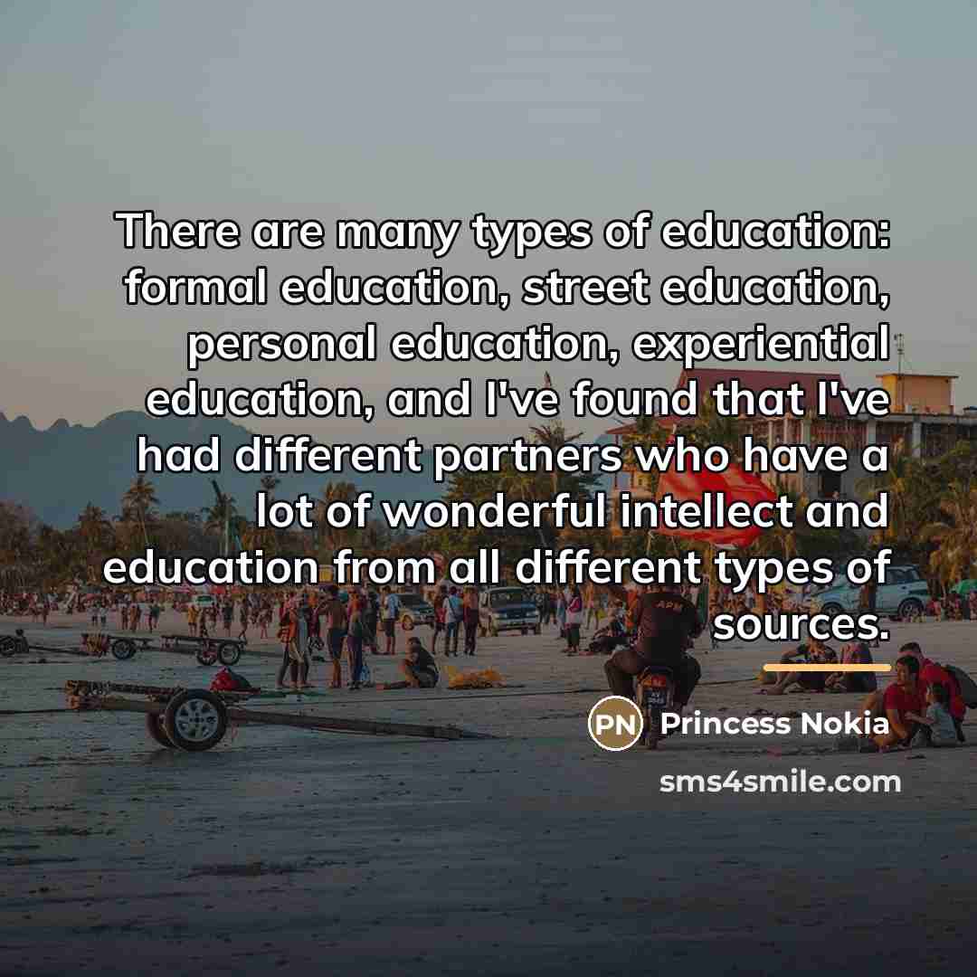 “There are many types of education: formal education, street education,…” quote by Princess Nokia