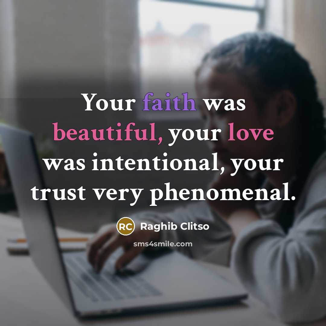 “Your faith was beautiful, your love was intentional, your trust…” quote by Raghib Clitso