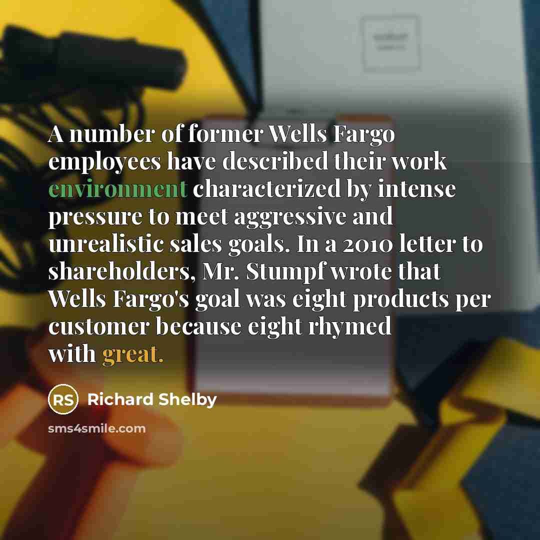 “A number of former Wells Fargo employees have described their…” quote by Richard Shelby
