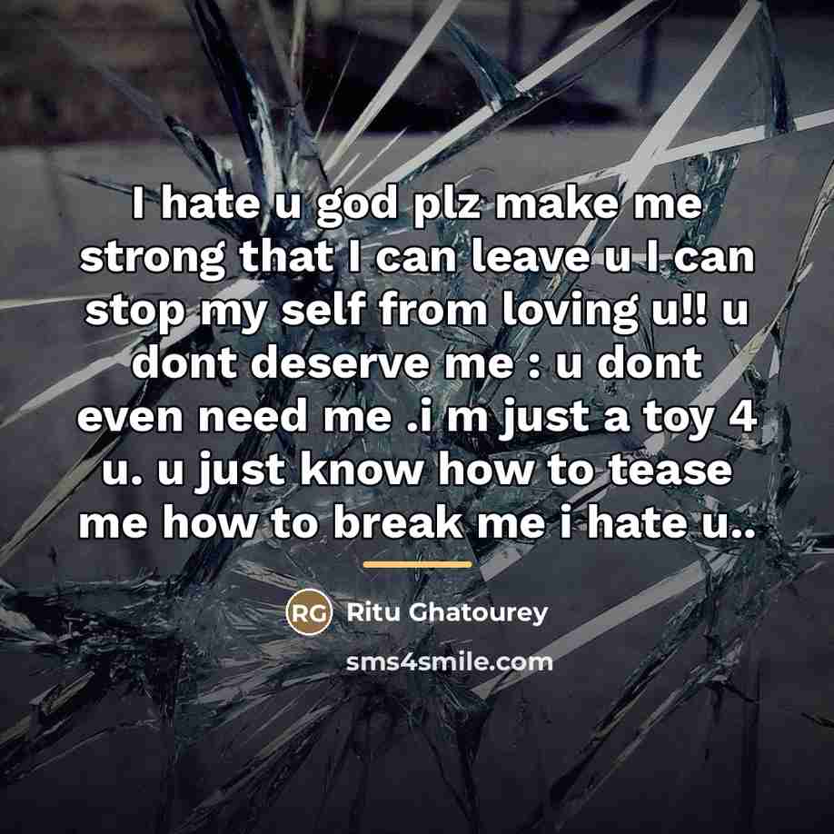 “I hate u god plz make me strong that I…” quote by Ritu Ghatourey