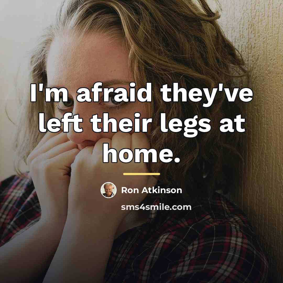 “I'm afraid they've left their legs at home.…” quote by Ron Atkinson