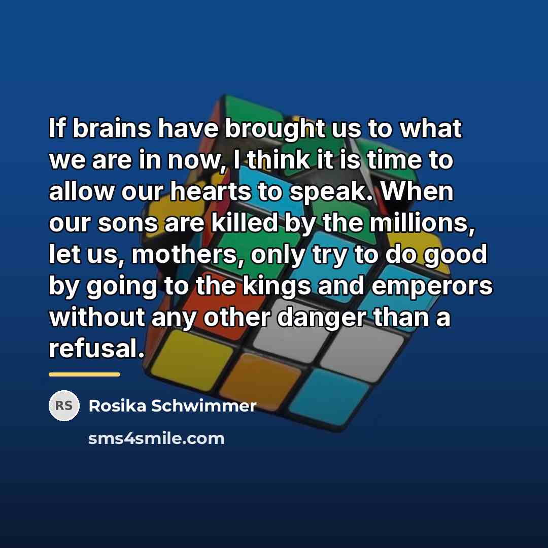 “If brains have brought us to what we are in…” quote by Rosika Schwimmer