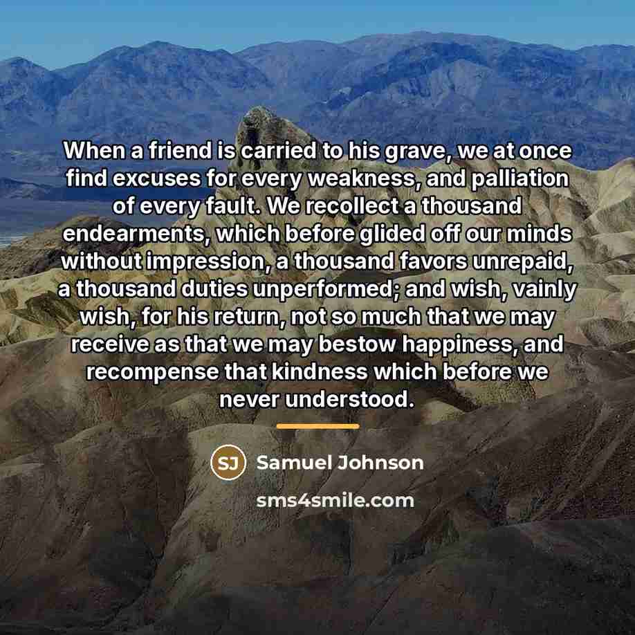 “When a friend is carried to his grave, we at…” quote by Samuel Johnson