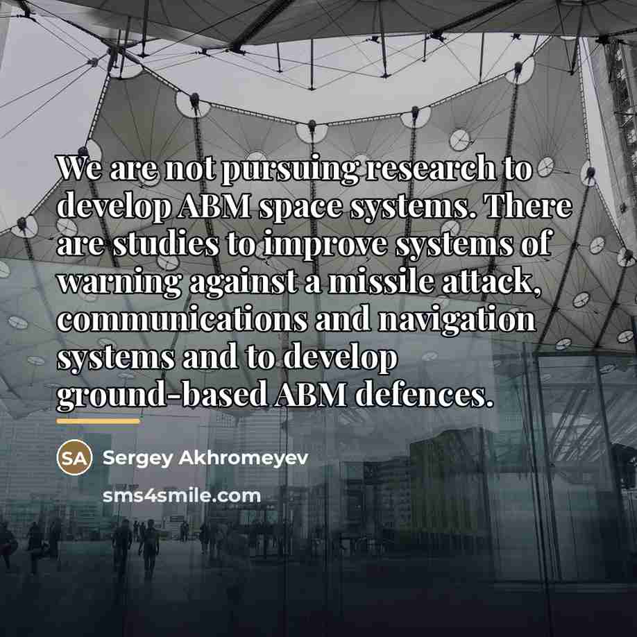 “We are not pursuing research to develop ABM space systems.…” quote by Sergey Akhromeyev