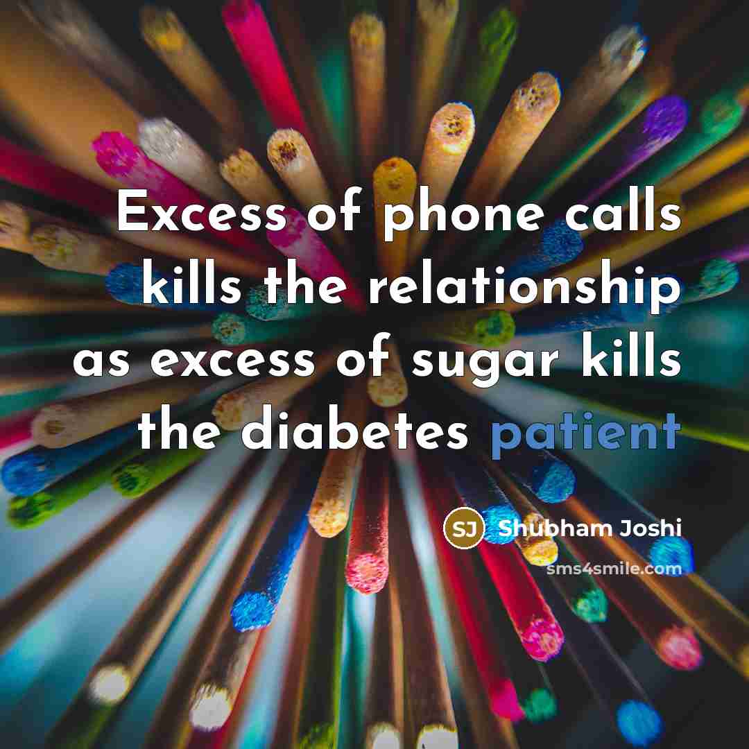 “Excess of phone calls kills the relationship as excess of…” quote by Shubham Joshi