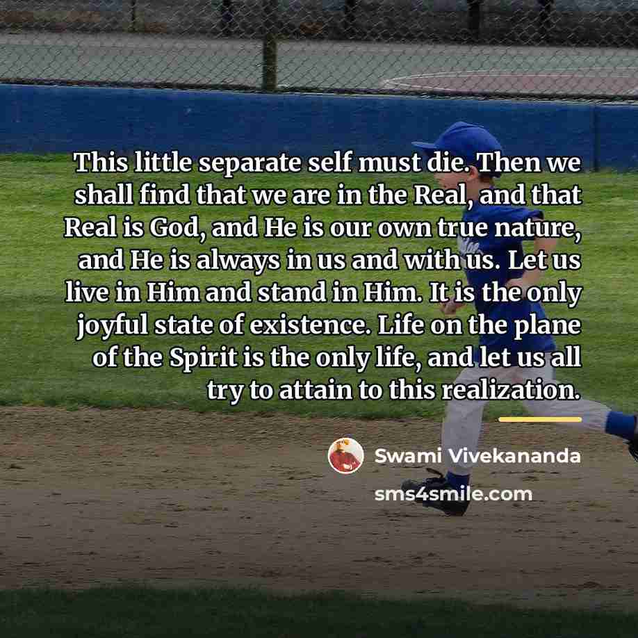 “This little separate self must die. Then we shall find…” quote by Swami Vivekananda