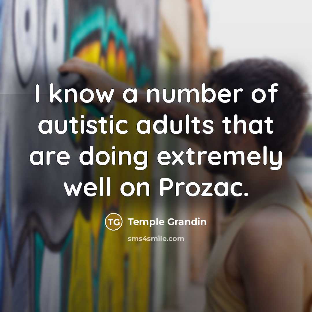“I know a number of autistic adults that are doing…” quote by Temple Grandin