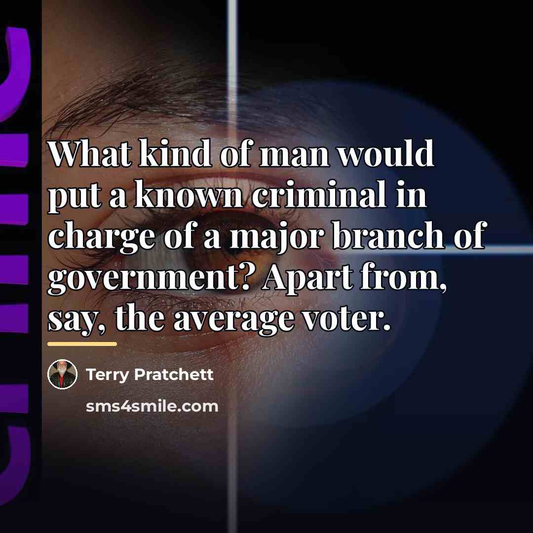 “What kind of man would put a known criminal in…” quote by Terry Pratchett