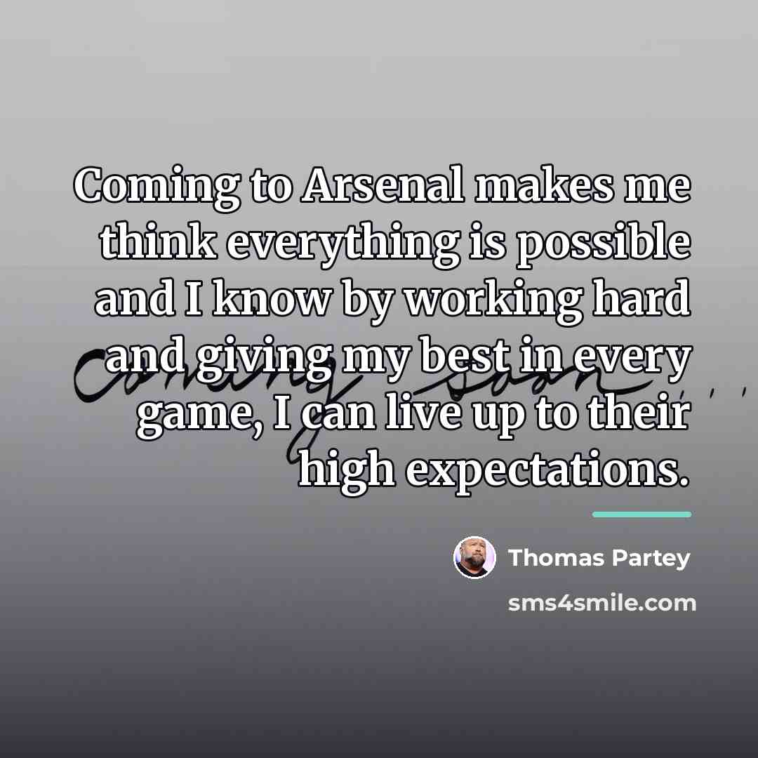 “Coming to Arsenal makes me think everything is possible and…” quote by Thomas Partey