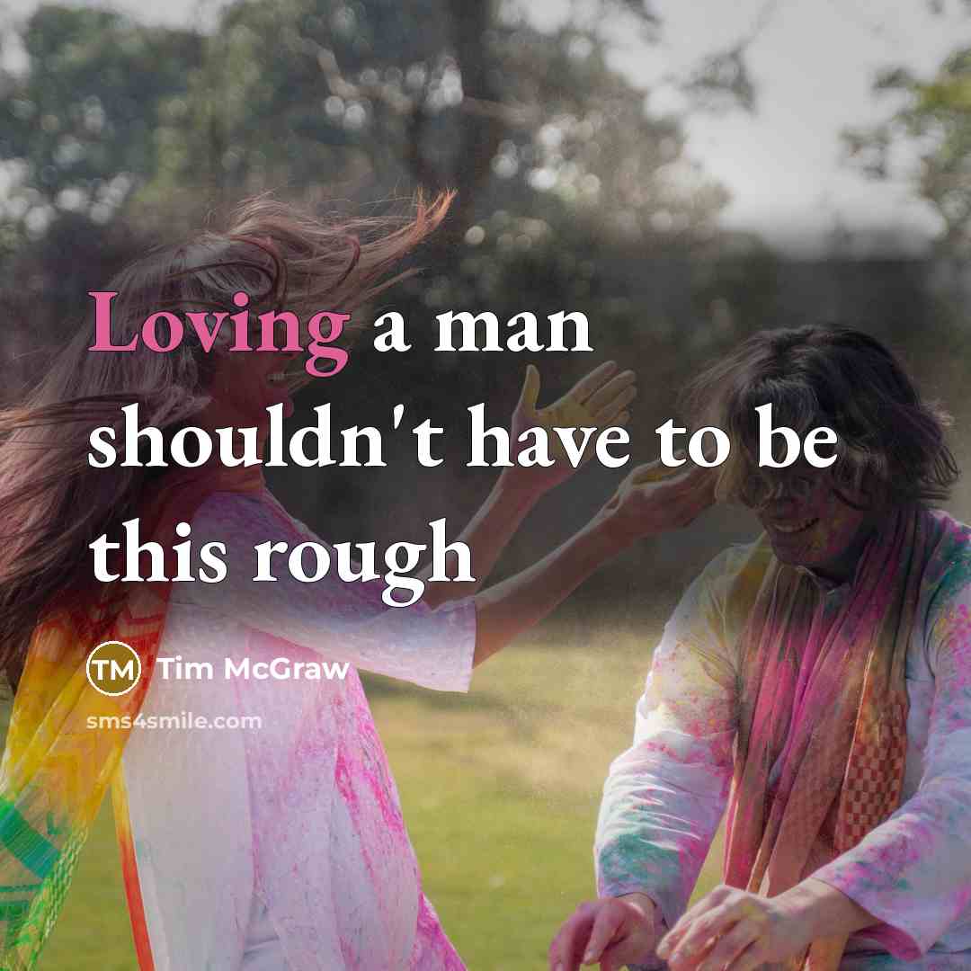 “Loving a man shouldn't have to be this rough…” quote by Tim McGraw
