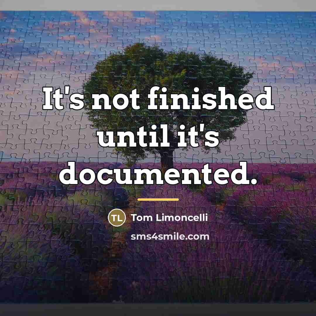 “It's not finished until it's documented.…” quote by Tom Limoncelli