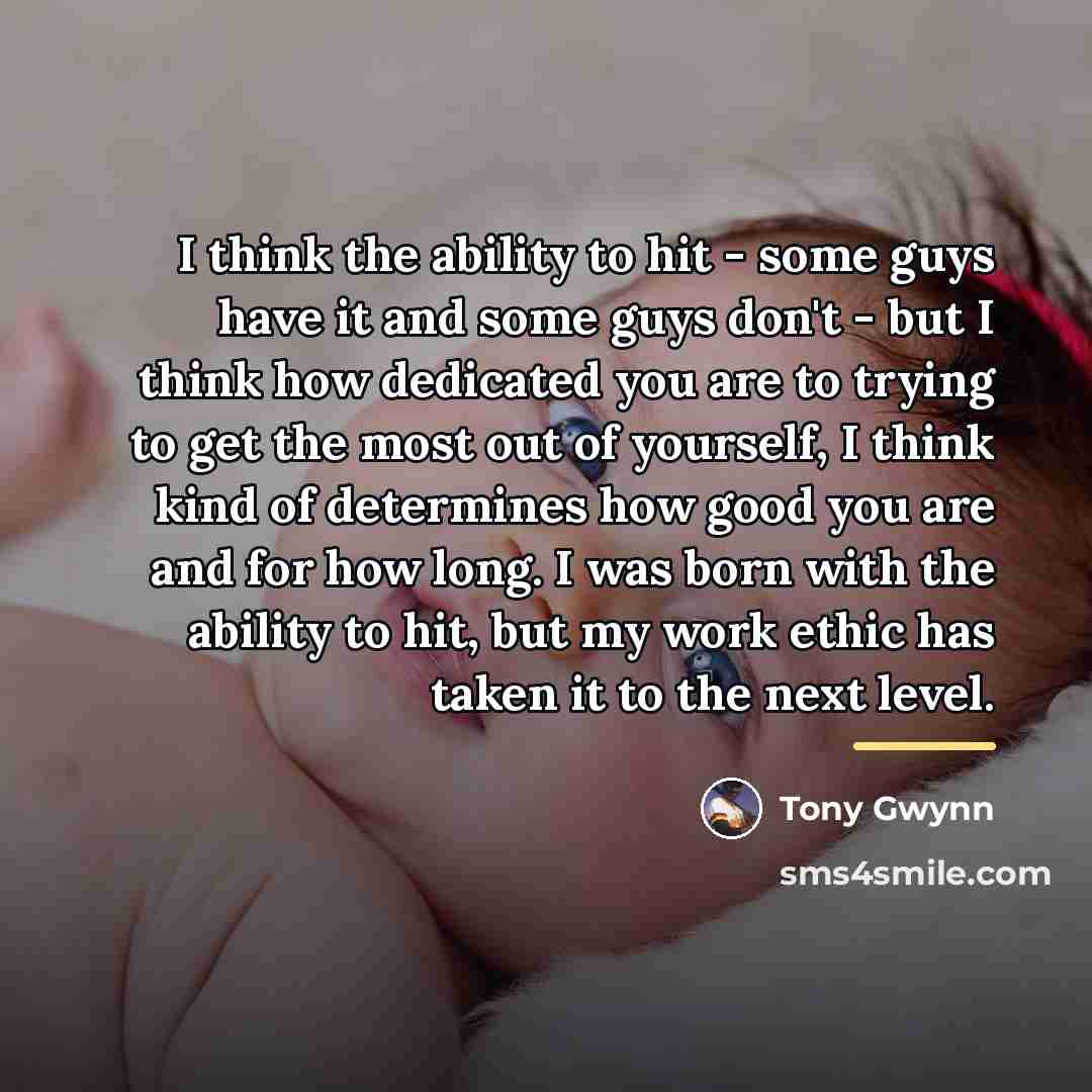 “I think the ability to hit - some guys have…” quote by Tony Gwynn