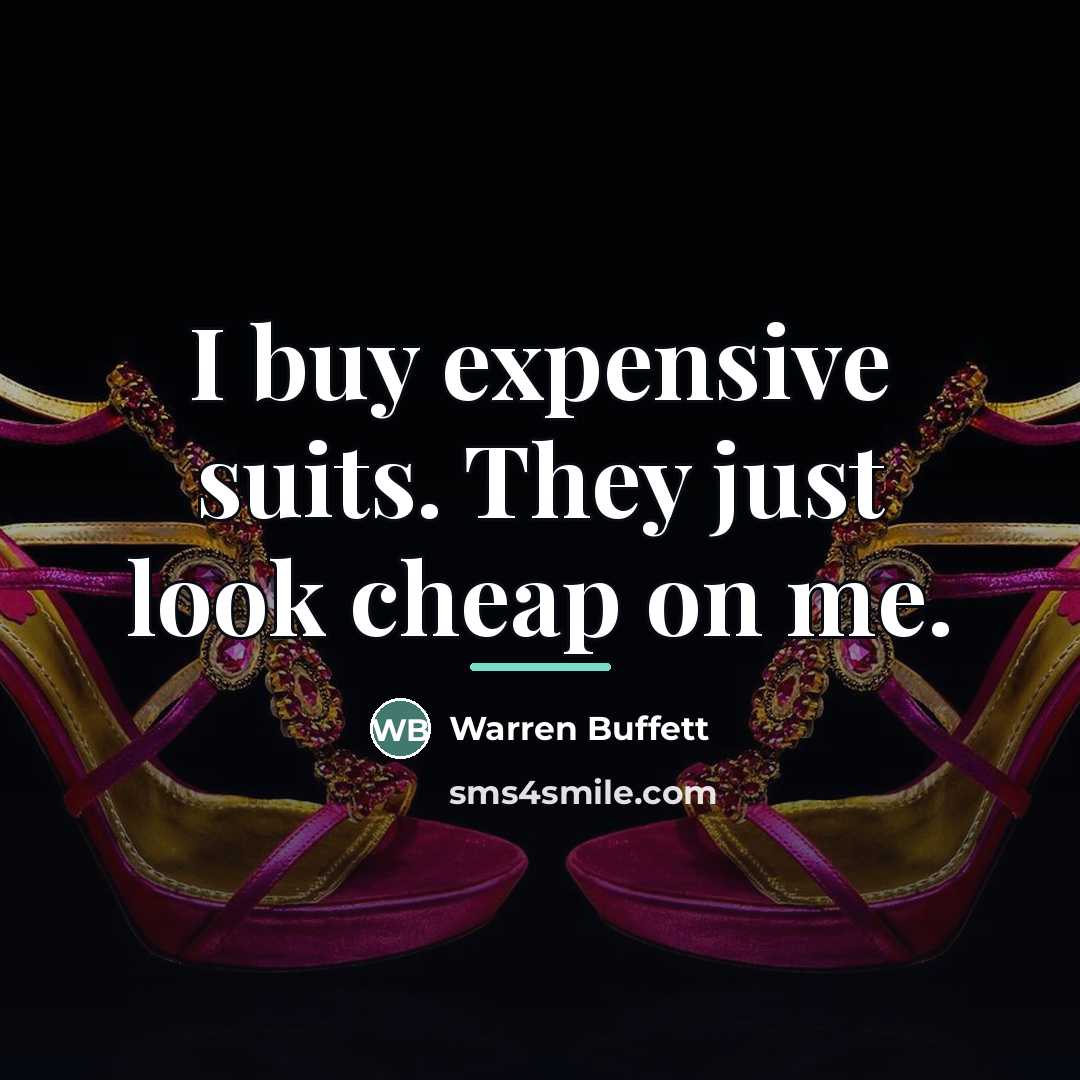 “I buy expensive suits. They just look cheap on me.…” quote by Warren Buffett