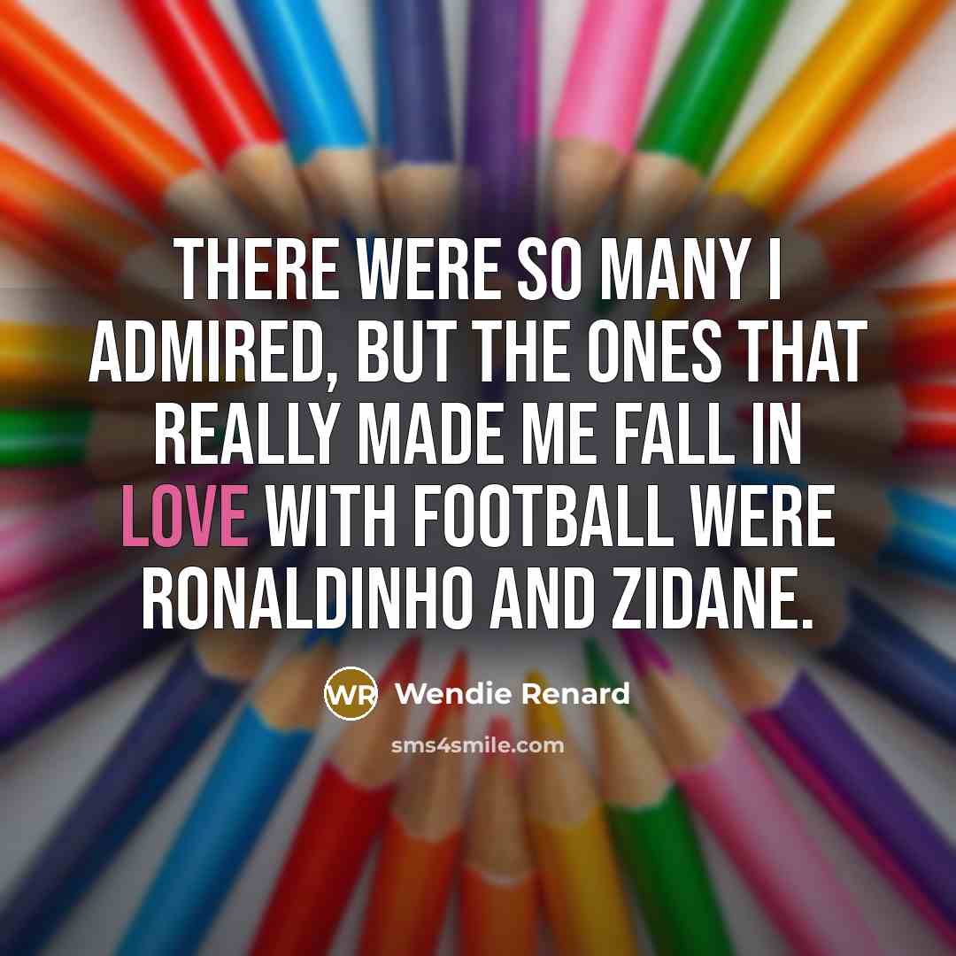“There were so many I admired, but the ones that…” quote by Wendie Renard