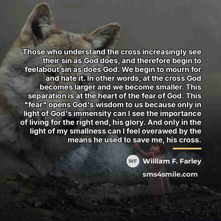 “Those who understand the cross increasingly see their sin as…” quote by William F. Farley