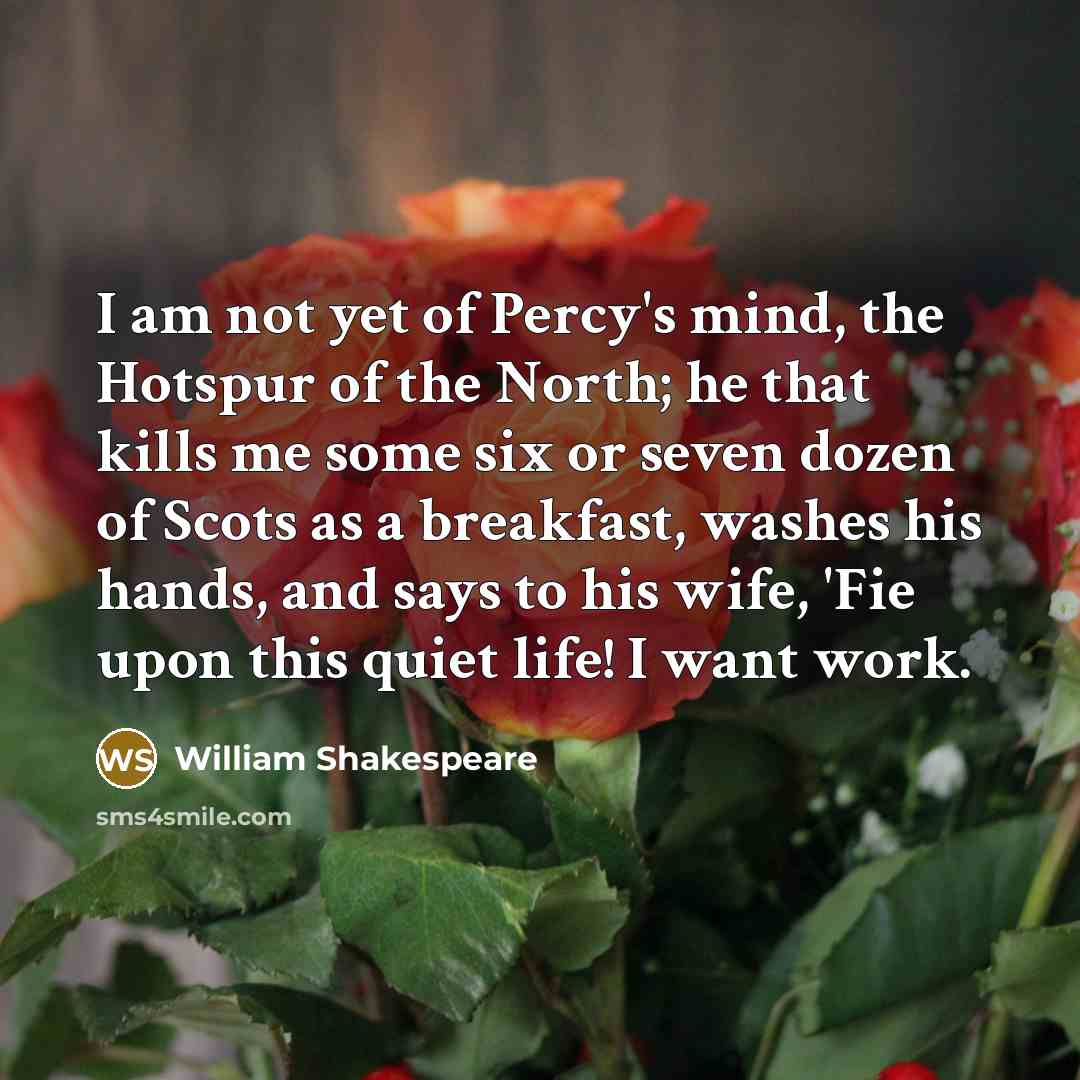 “I am not yet of Percy's mind, the Hotspur of…” quote by William Shakespeare