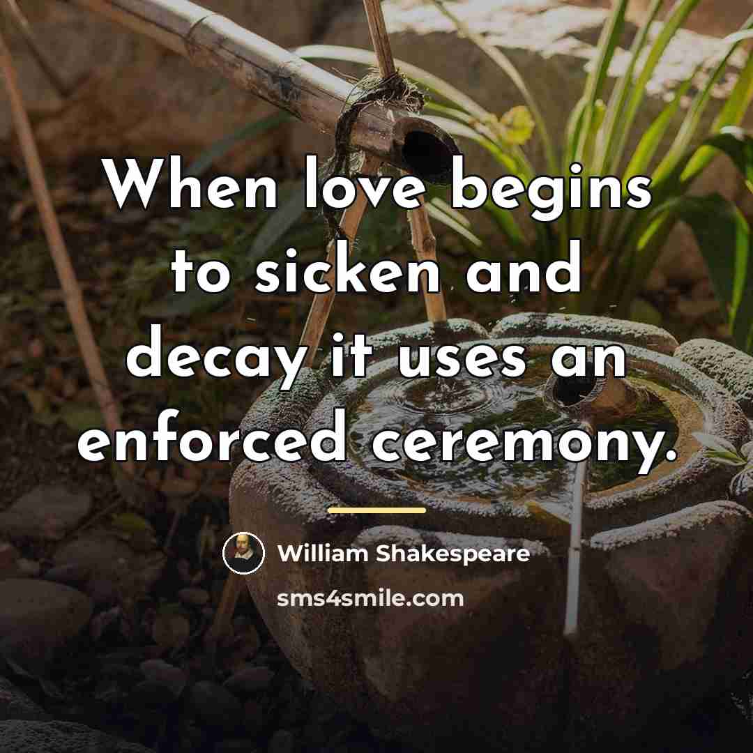 “When love begins to sicken and decay it uses an…” quote by William Shakespeare