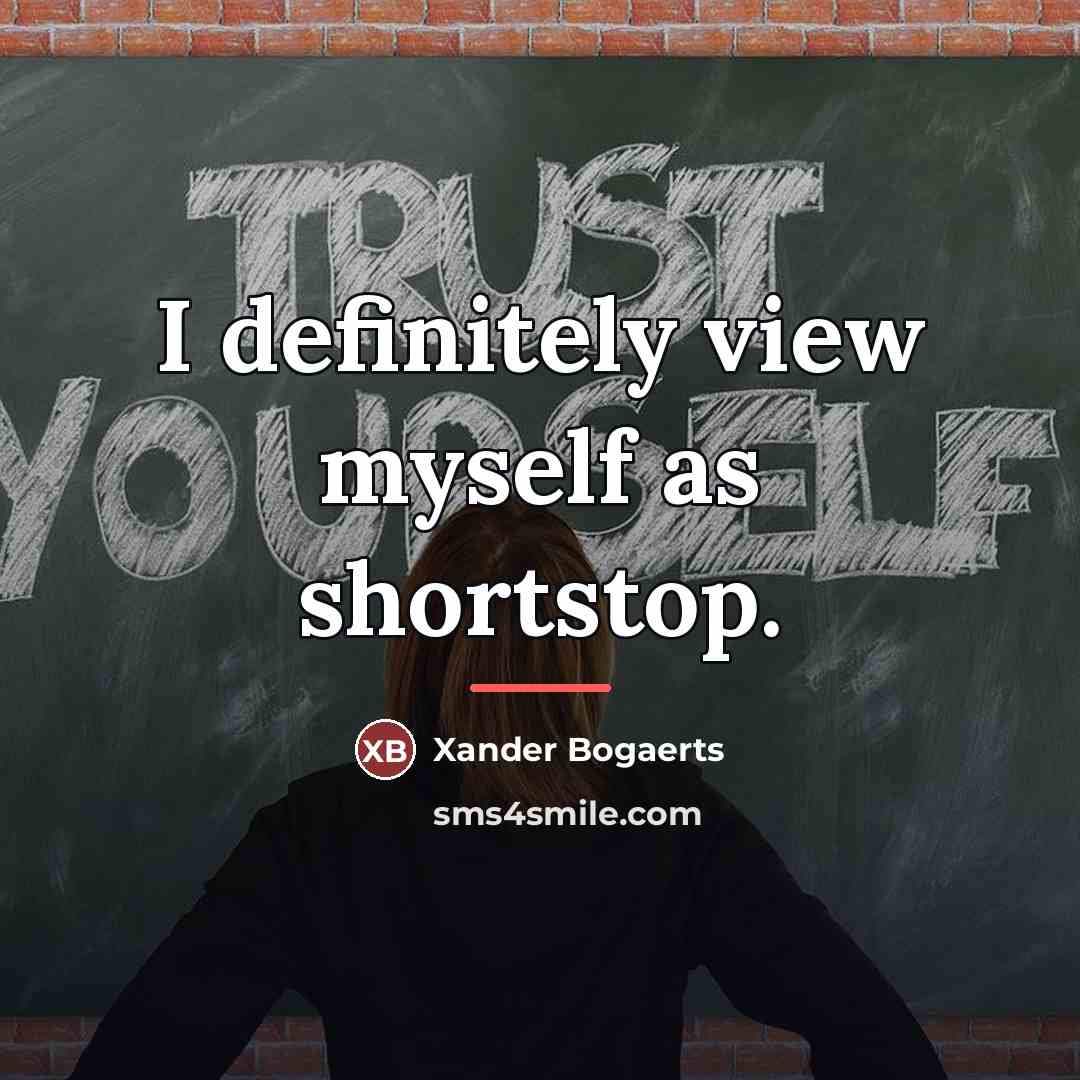 “I definitely view myself as shortstop.…” quote by Xander Bogaerts