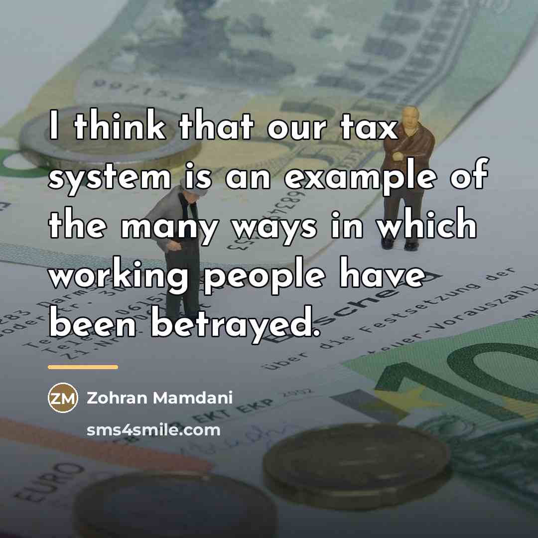 “I think that our tax system is an example of…” quote by Zohran Mamdani