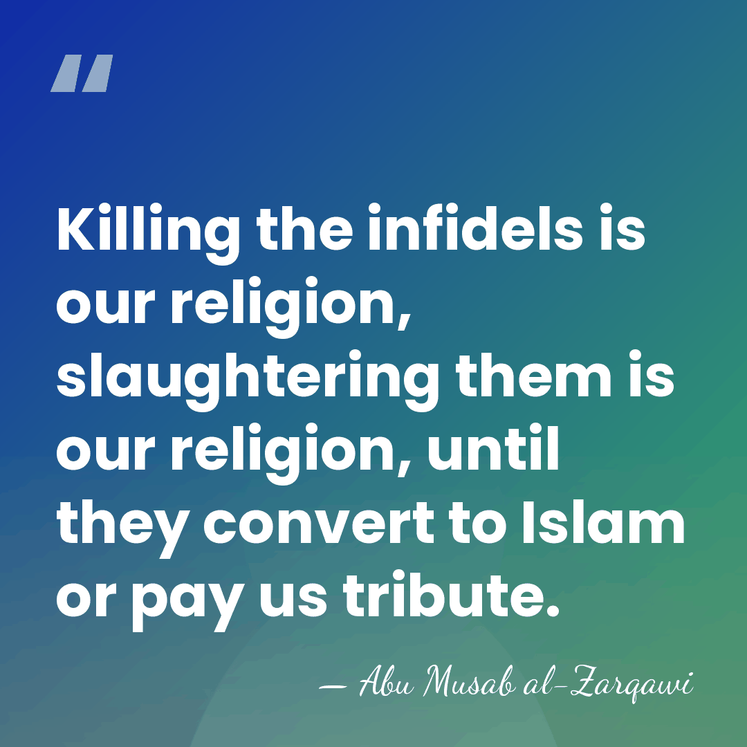 Killing the infidels is our religion, slaughtering them is our religion, until&hellip; - Abu Musab al-Zarqawi